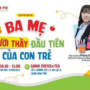 [CAFETALK] BA MẸ – NGƯỜI THẦY ĐẦU TIÊN CỦA CON TRẺ