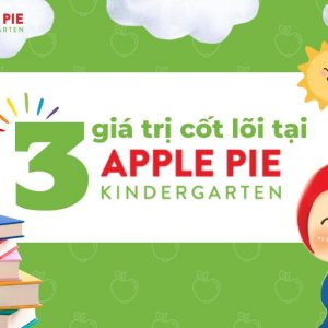 APPLE PIE – NƠI HẠNH PHÚC CỦA CON ĐƯỢC ƯƠM MẦM