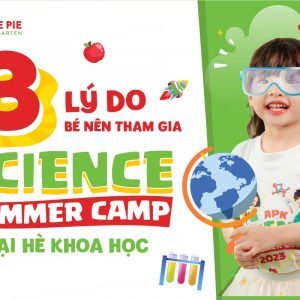 3 LÝ DO BÉ THAM GIA APK SCIENCE SUMMER CAMP – TRẠI HÈ KHOA HỌC